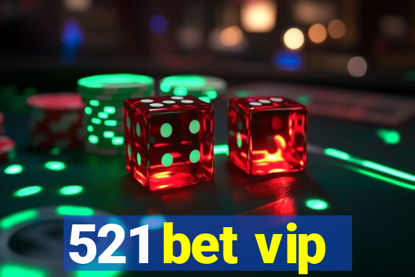 521 bet vip